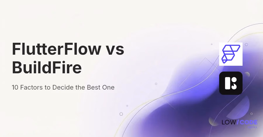 FlutterFlow vs BuildFire | 10 Factors Compared (2026)