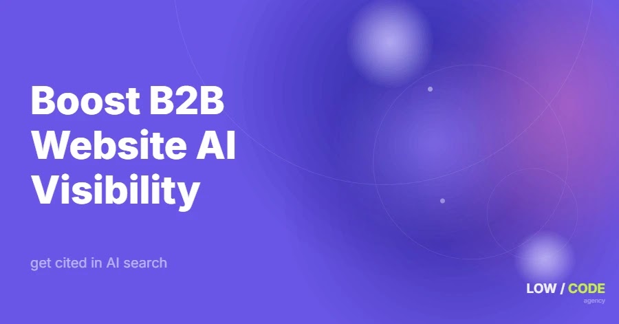 Boost B2B Website Visibility and Get Cited by AI