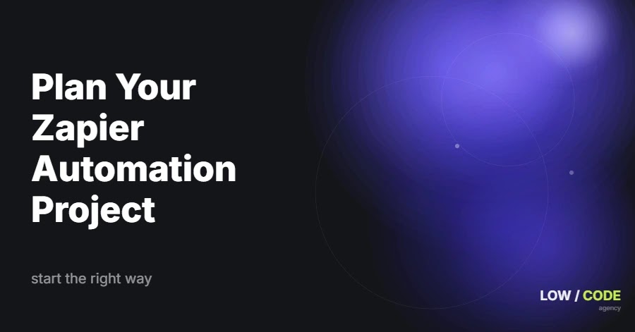 How to Plan Your Zapier Automation Project Effectively