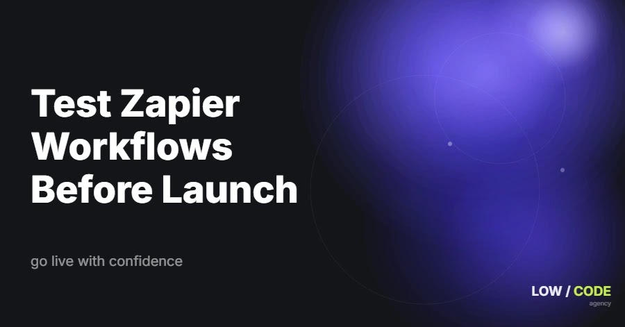 How to Test Zapier Workflows Before Going Live