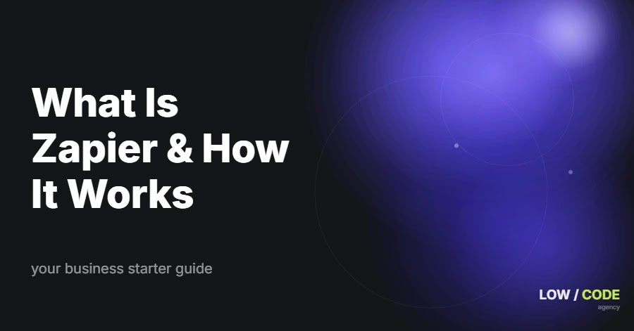 What Is Zapier and How It Works for Your Business