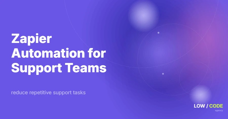 Zapier Automation for Customer Support Teams
