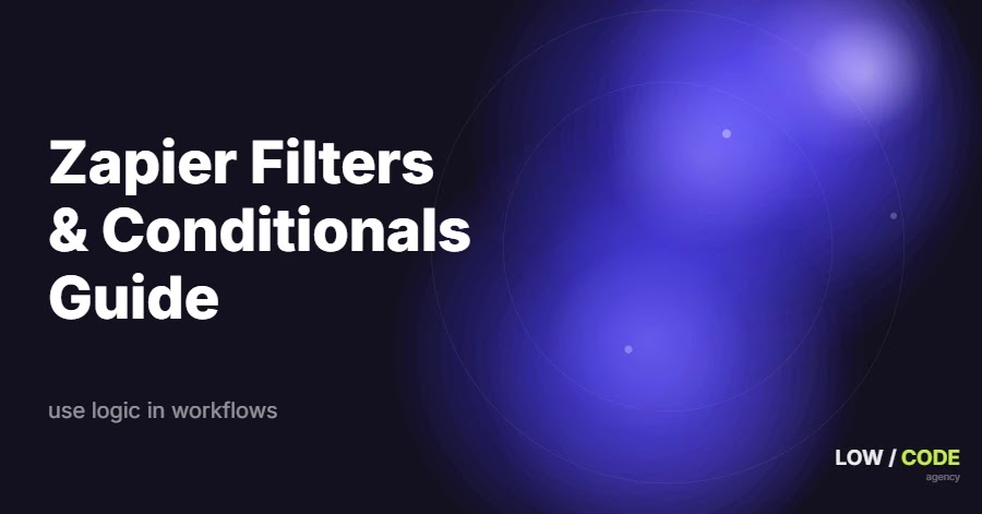 How to Use Zapier Filters and Conditionals Effectively