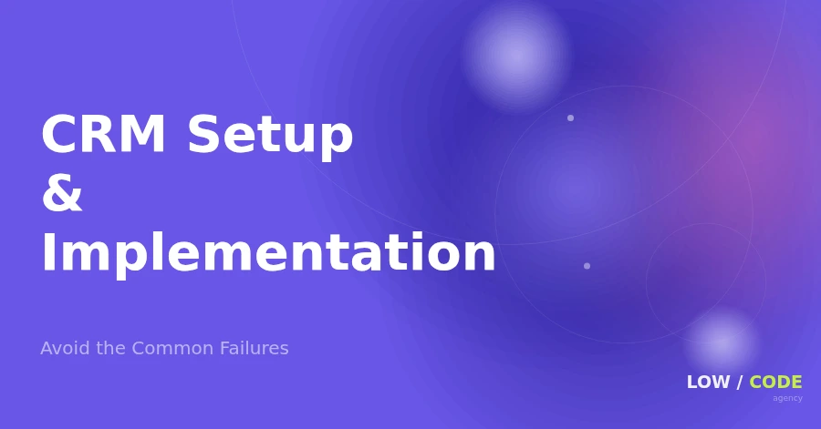Custom CRM Implementation: Avoid the Common Failures