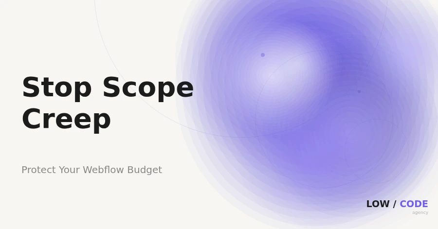 Stop Scope Creep in Your Webflow Project