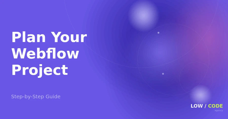 How to Plan a Webflow Project (Step by Step)
