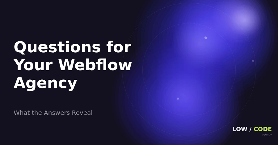 Questions to Ask Your Webflow Agency (2026)