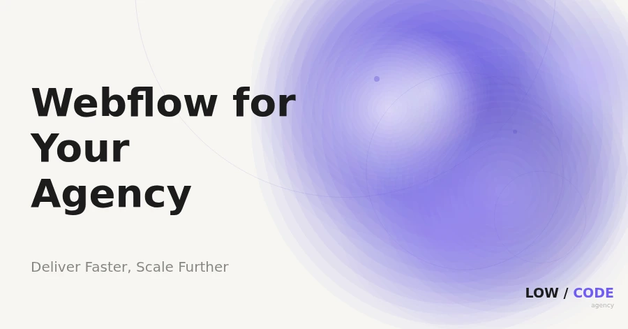 Webflow Development for Agencies: Full Guide
