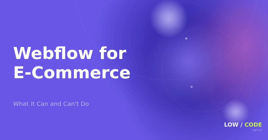 Webflow for E-Commerce Brands: Full Guide
