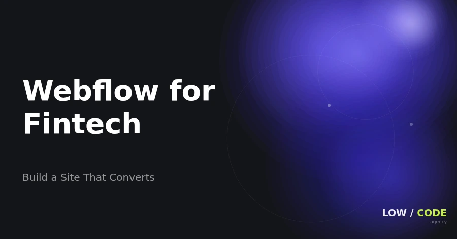 Webflow for Fintech: Build a Site That Converts