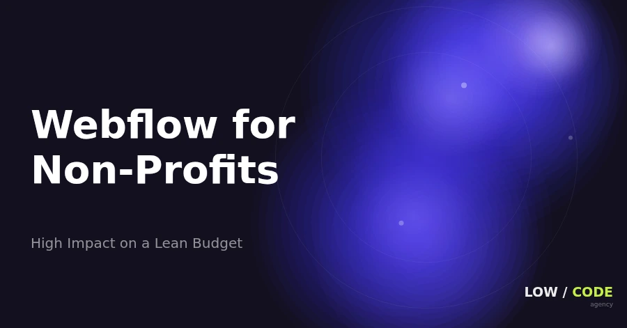 Webflow for Non-Profits: Get More From Less