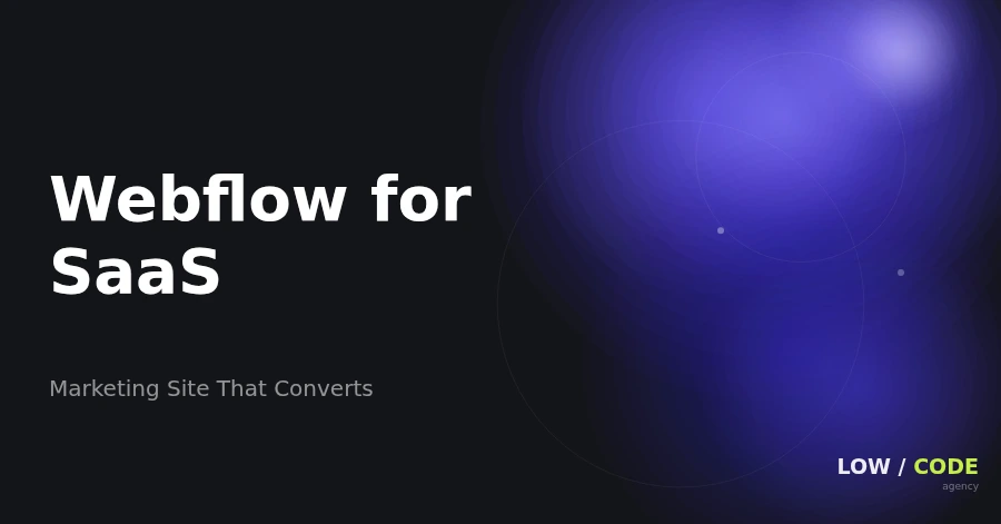 Webflow for SaaS: Marketing Site That Converts