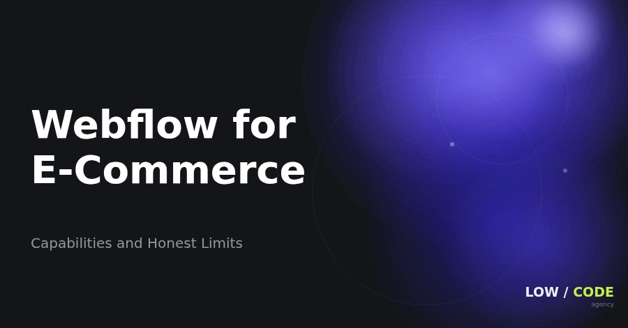 Webflow for E-Commerce: Capabilities and Limits