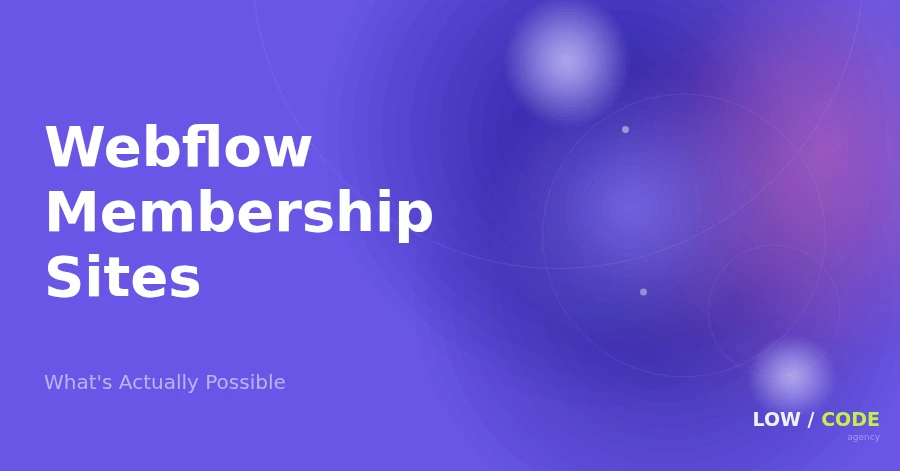 Webflow Membership Sites: What's Actually Possible