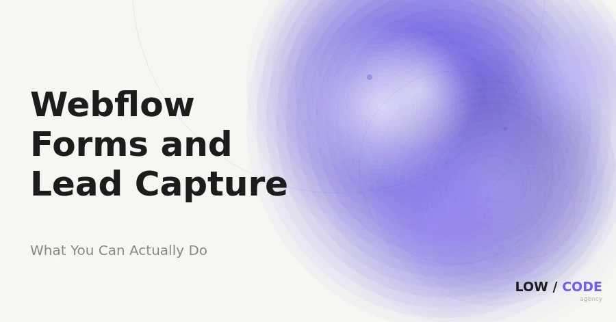 Webflow Forms and Lead Capture: Full Guide