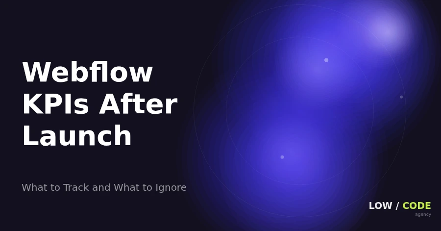 Webflow KPIs to Track After Launch (2026)