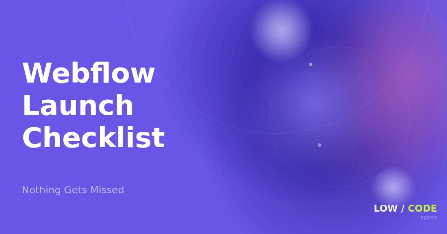 Webflow Launch Checklist: Nothing Gets Missed