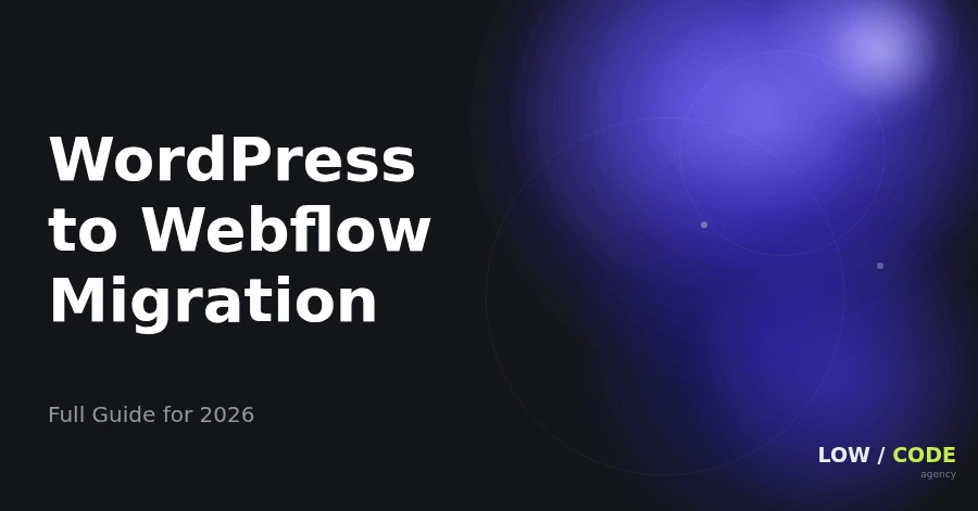 WordPress to Webflow Migration: Full Guide 2026
