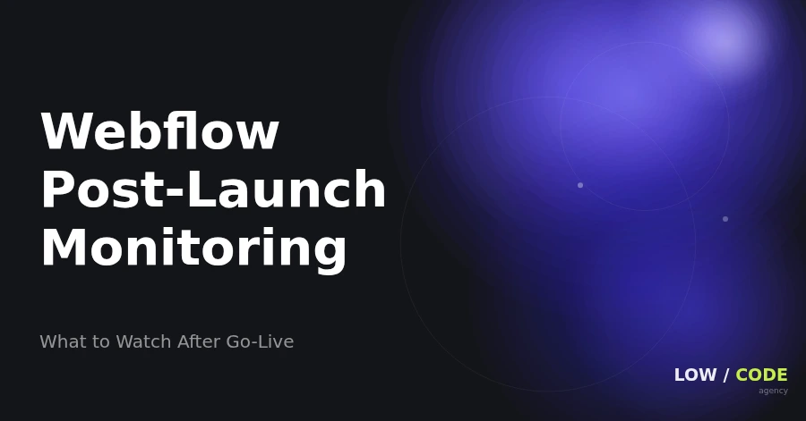 Webflow Post-Launch Monitoring: Full Checklist