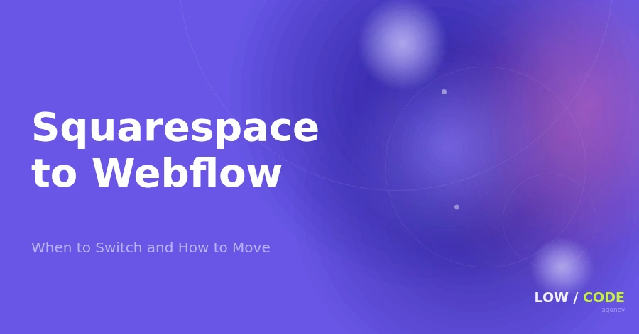 Switch from Squarespace to Webflow: When to Move