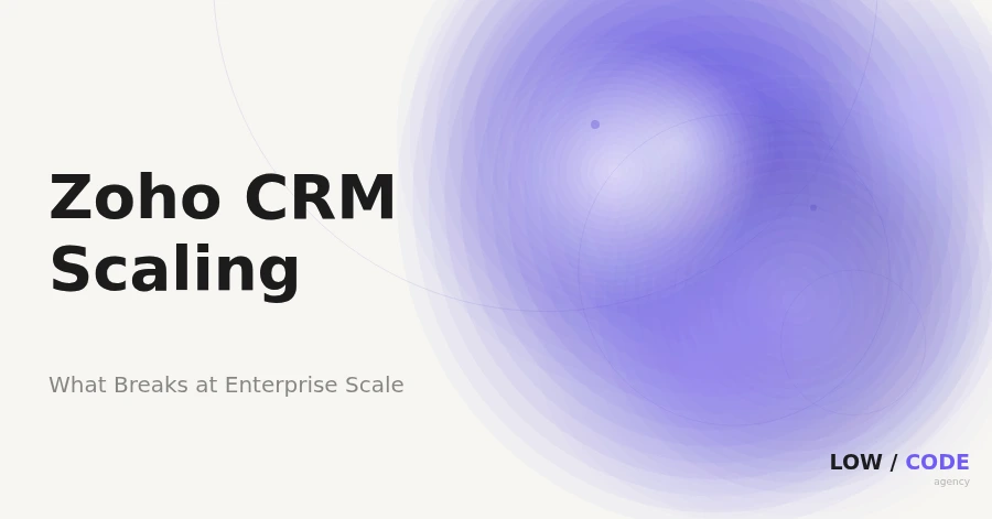 Zoho CRM Scaling Problems for Enterprise Teams | LOW/CODE