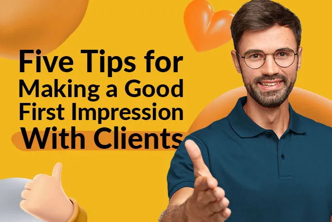 5 Tips for Making a Great First Impression with Clients