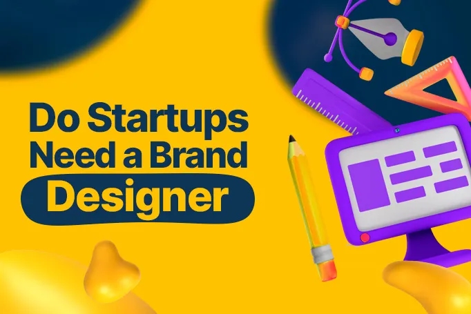 Do Startups Need a Brand Designer?