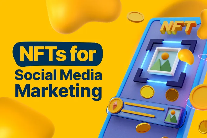 How to Use NFTs for Social Media Marketing
