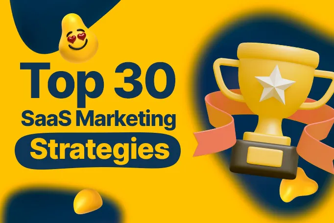30 SaaS Marketing Strategies for Your Brand to Try