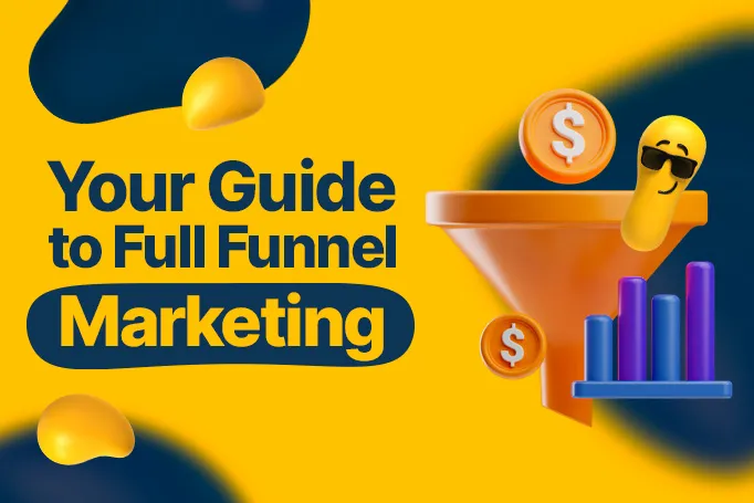 Understanding the Full Funnel Marketing Strategy: A Comprehensive Guide