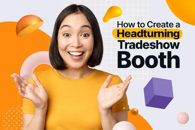 How to Create a Head-Turning Trade Show Booth