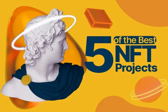 5 of the Best NFT Projects