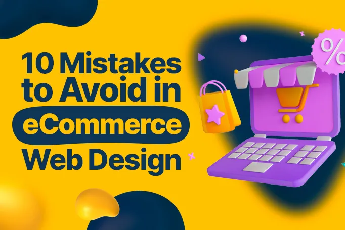 Top 10 Mistakes to Avoid in eCommerce Website Design