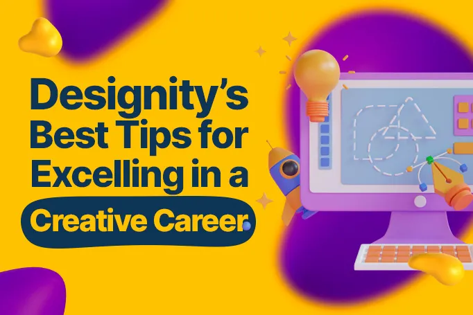 How to Excel in Your Creative Career: Tips from Designity's Best