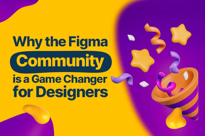 Why the Figma Community is a Game Changer for Designers