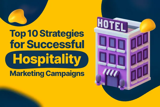 Top 10 Strategies for Successful Hospitality Marketing Campaigns
