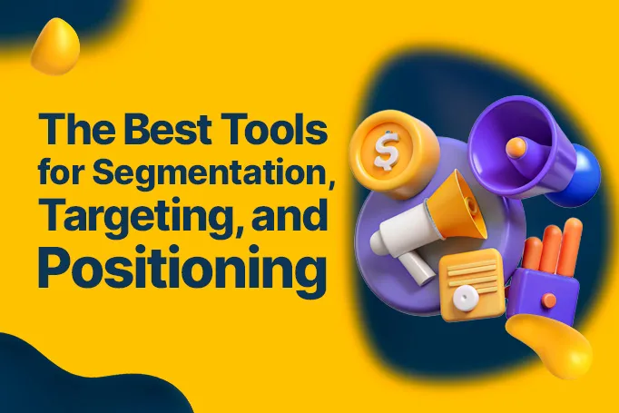 The Best Segmentation, Targeting, and Positioning Tools to Target Customer