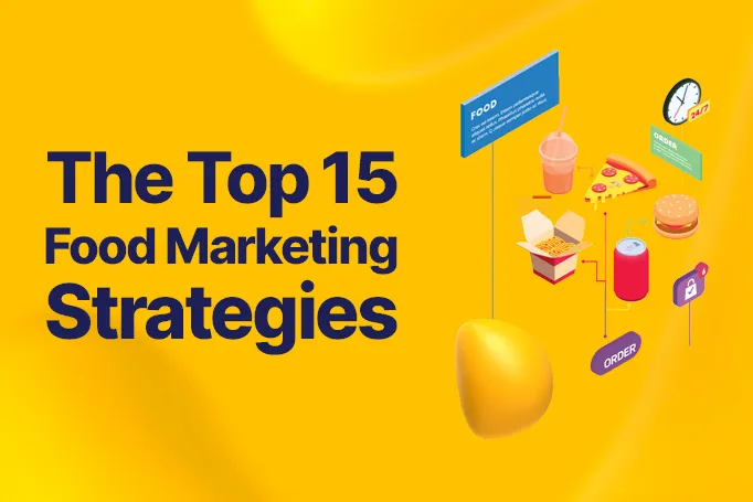 The Top 15 Food Marketing Strategies You Need to Know