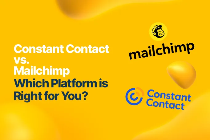 Constant Contact vs. Mailchimp: Which Email Marketing Tool is Right for Your Business?