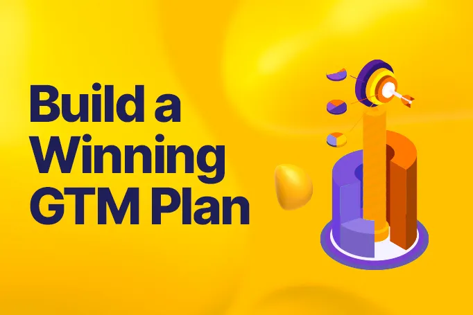 How to Create a GTM Plan That Drives Results