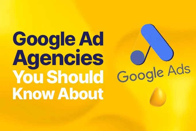 The Top 33 Google Ad Agencies for 2025