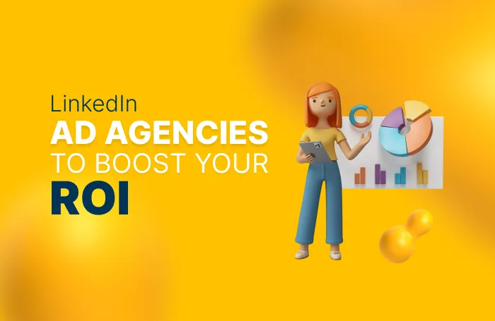 The Best LinkedIn Ad Agencies to Boost Your ROI in 2025