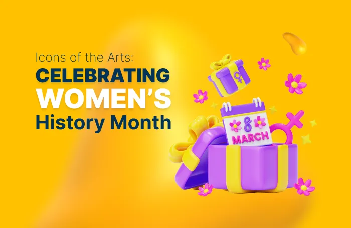 Women's History Month: A Tribute to Women Who Shaped the Arts