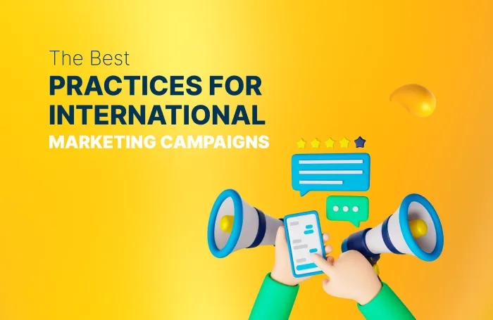 The Best Practices for International Marketing Campaigns