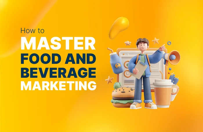 How to Master Food & Beverage Marketing