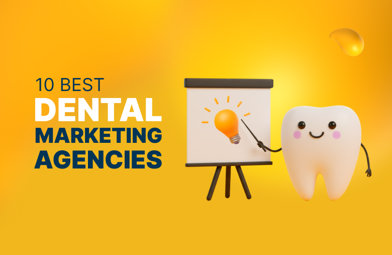10 Best Dental Marketing Agencies to Grow Your Practice