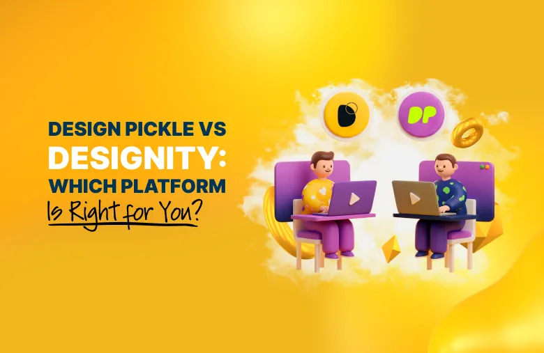 Designity vs Design Pickle: Which Platform Is Right for You?