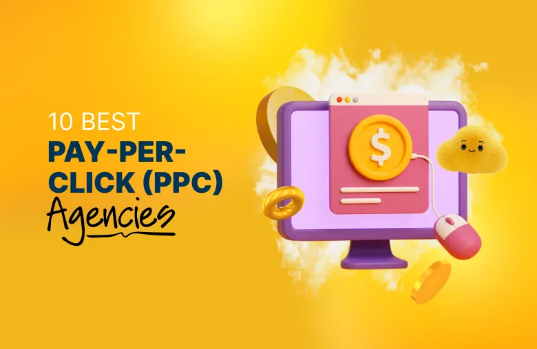 10 Best PPC Agencies to Maximize ROI in 2026