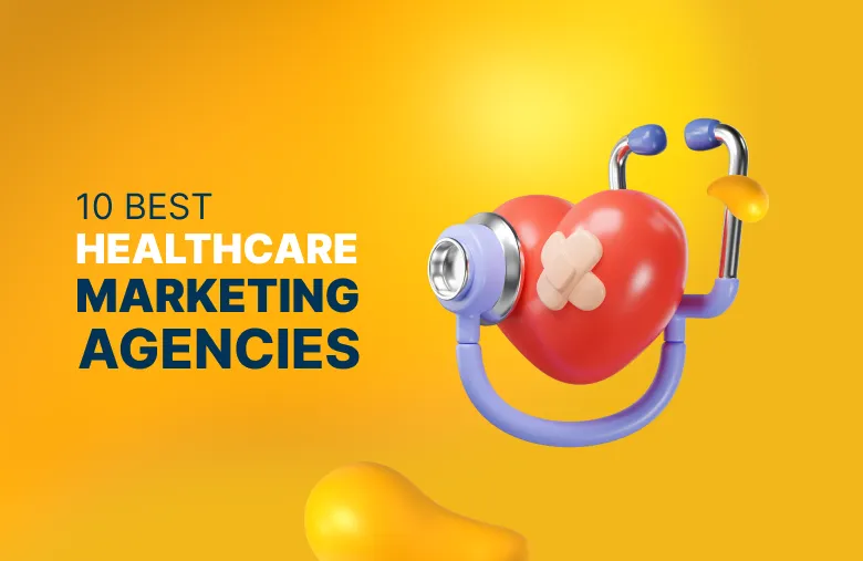 10 Best Healthcare Marketing Agencies for Patient Acquisition