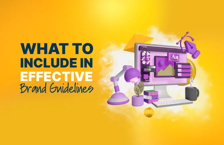 Graphic illustrating effective brand guidelines with a headline reading ‘What to Include in Effective Brand Guidelines’ alongside creative design tools and branding elements